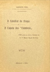 A CATEDRAL DE BRAGA E A CAPAELA DOS "COIMBRAS..."